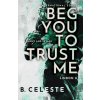 Beg You to Trust Me