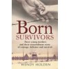 Born Survivors (Holden Wendy)
