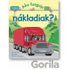 Ako funguje nákladiak? - Lara Bryan, Partrick Corrigan (ilustrátor)