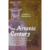 Arsenic Century (James Whorton)(Brožovaná)
