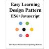 Easy Learning Design Patterns ES6+ Javascript (Yang Hu)(Brožovaná)