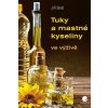 Tuky a mastné kyseliny ve výživě - Brát Jiří