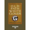 Old Path White Clouds: Walking in the Footsteps of the Buddha (Thich Nhat Hanh)(Brožovaná)