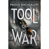 Tool of War - Paolo Bacigalupi