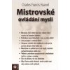 Mistrovské ovládání mysli - Haanel Charles Francis