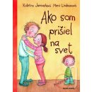 Ako som prišiel na svet - Kateřina Janouchová, Mervi Lindmanová