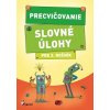 Precvičovanie – Slovné úlohy pre 3.ročník