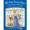 All Our Yesterdays Cross Stitch Collection