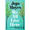 We All Live Here - Jojo Moyes