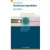 Asistovaná reprodukce 4 aktualizované vydání - Karel Řežábek