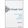 Simply Said: Communicating Better at Work and Beyond