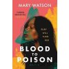Blood to Poison - Mary Watson