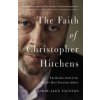 The Faith of Christopher Hitchens: The Restless Soul of the Worlds Most Notorious Atheist (Taunton Larry Alex)