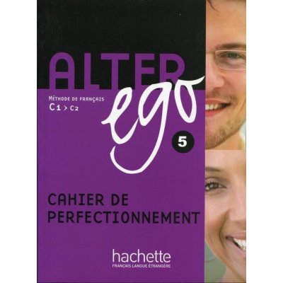 Alter Ego 5 Cahier de perfectionnement Berthet A. Louvel C.