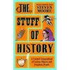 The Stuff of History - Steven Moore, Bonnier Books Ltd