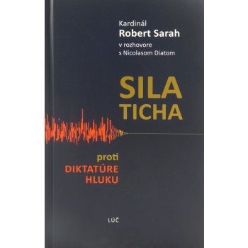 Sila ticha - proti diktatúre hluku - Robert Sarah