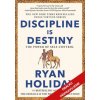 Disciplína je osud Umění a síla sebekontroly - Ryan Holiday