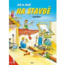 Jak to chodí na stavbě - Josef Švarc