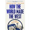 How the World Made the West - Josephine Quinn