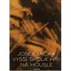 Josef Micka - Vyšší škola hry na housle