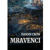 Mravenci - Danny Crow