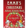 Emma's Christmas Advent Activity Book: 25+ daily calendar activities: Cut & Glue, Crossword Puzzles, Game boards, Color by Number, Connect the Dots, & (Florabella Publishing)(Brožovaná)