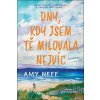 Dny, kdy jsem tě milovala nejvíc - Amy Neff