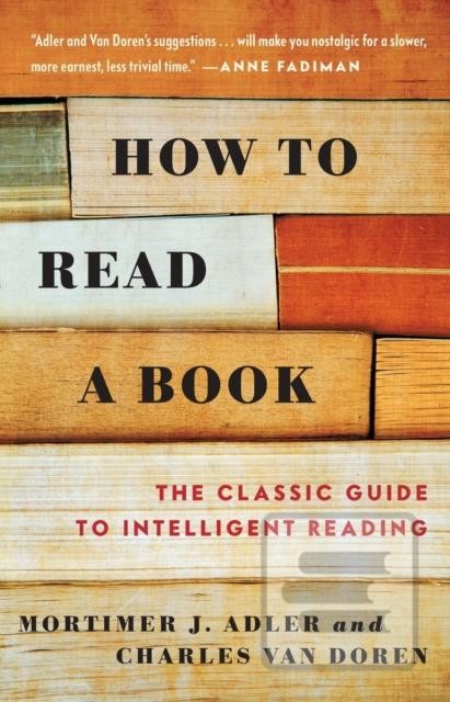 How to Read a Book: The Classic Guide to Inte- Mortimer J. Adler , Charles Li