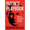 Putins Playbook: Russias Secret Plan to Defeat America (Koffler Rebekah)