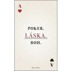 Poker. Láska. Boh. - Otto Jozef