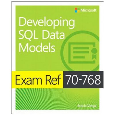 Exam Ref 70-768 Developing SQL Data Models Varga Stacia