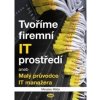 Tvoříme firemní IT prostředí - Miroslav Milda