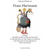 Selected Works of Franz Hartmann: The Philosophy of Self-Knowledge, In the Pronaos of the Temple of Wisdom, The Dweller of the Threshold, With the Ade