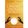 Library of Broken Worlds (Alaya Dawn Johnson)(Brožovaná)