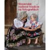 Slovenské rodinné tradície na fotografiách - Katarína Nádaská