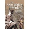 The Artist Within the Warlord: An Adolf Hitler You've Never Known (Yeager Carolyn)