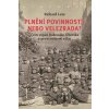 Richard Lein: Plnění povinností, nebo velezrada? - Čeští vojáci Rakousko-Uherska v první světové válce