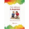 Od dětství k dospívání - Montessori Maria