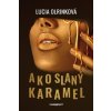 Ako slaný karamel - Lucia Olrinková