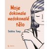 Moje dokonale nedokonalé tělo - Debbie Tung