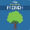Lonely Planet Kids First Words - French (Planet Lonely)(Leporelo)