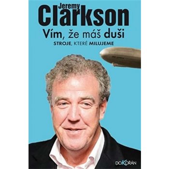 Vím, že máš duši. Stroje, které milujeme Jeremy Clarkson