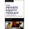 Private Equity Toolkit: A Step-by-Step Guide to Getting Deals Done from Sourcing to Exit