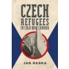 Czech Refugees in Cold War Canada (Jan Raska)(Brožovaná)