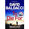 To Die For - David Baldacci, Pan Macmillan