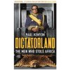 Dictatorland - Paul Kenyon, Bloomsbury Publishing PLC