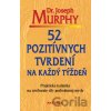 52 pozitívnych tvrdení na každý týždeň - Joseph Murphy