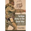 Serbian Army in the Great War, 1914-1918 (Dusan Babac)(Pevná)