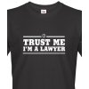 Pánské tričko pro právníky Trust me, I´m a lawyer, Barva Černá, Velikost 3XL Bezvatriko.cz 108101