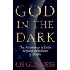 God in the Dark: The Assurance of Faith Beyond a Shadow of Doubt (Guinness Os)